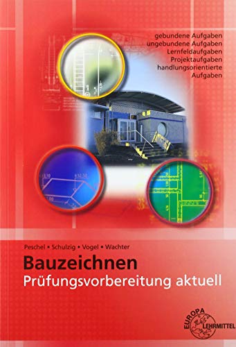 Prüfungsvorbereitung aktuell - Bauzeichnen: Zwischen- und Abschlussprüfung Prüfungsvorbereitung aktuell - Bauzeichnen: Zwischen- und Abschlussprüfung