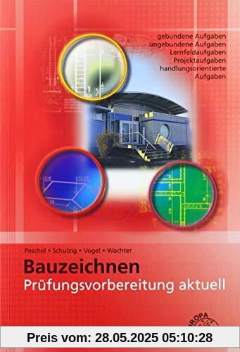 Prüfungsvorbereitung aktuell - Bauzeichnen: Zwischen- und Abschlussprüfung