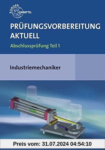 Prüfungsvorbereitung aktuell - Industriemechaniker/-in: Abschlussprüfung Teil 1