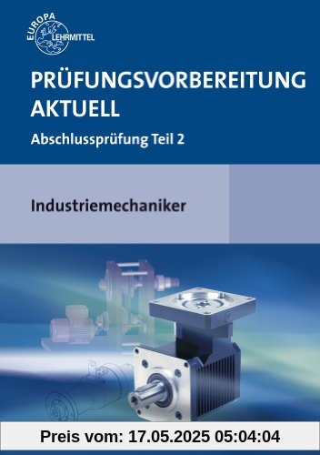 Prüfungsvorbereitung aktuell - Industriemechaniker/-in: Abschlussprüfung Teil 2