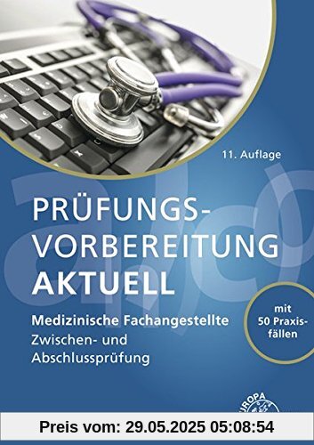 Prüfungsvorbereitung aktuell - Medizinische Fachangestellte: Zwischen- und Abschlussprüfung