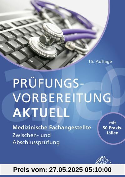 Prüfungsvorbereitung aktuell - Medizinische Fachangestellte: Zwischen- und Abschlussprüfung Prüfungsvorbereitung aktuell - Medizinische Fachangestellte: Zwischen- und Abschlussprüfung