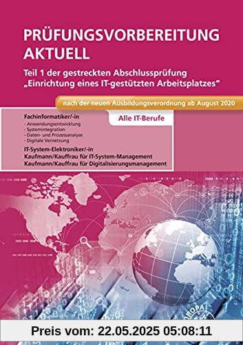Prüfungsvorbereitung aktuell Teil 1 der gestreckten Abschlussprüfung: Einrichtung eines IT-gestützten Arbeitsplatzes Alle IT-Berufe