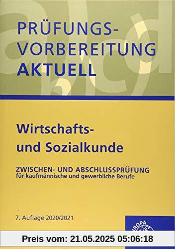 Prüfungsvorbereitung aktuell - Wirtschafts- und Sozialkunde: Zwischen- und Abschlussprüfung für kaufmännische und gewerbliche Berufe Prüfungsvorbereitung aktuell - Wirtschafts- und Sozialkunde: Zwischen- und Abschlussprüfung für kaufmännische und gewerbliche Berufe