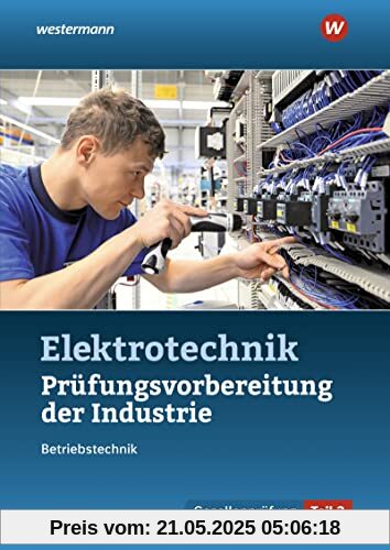 Prüfungsvorbereitung für die industriellen Elektroberufe: Teil 2 der Abschlussprüfung (Prüfungsvorbereitungen: Elektroberufe)