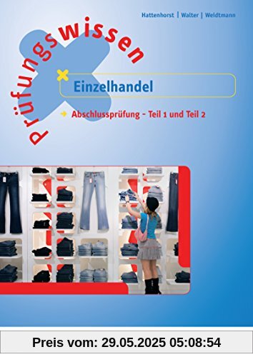 Prüfungswissen Einzelhandel: Abschlussprüfung Teil 1 und 2