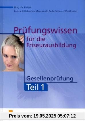 Prüfungswissen Friseurausbildung: Gesellenprüfung Teil 1 (Friseurwissen, Band 7)