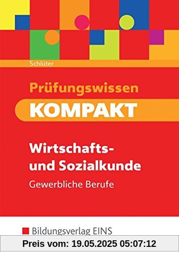 Prüfungswissen KOMPAKT: Wirtschafts- und Sozialkunde für gewerbliche Berufe: Schülerband Prüfungswissen KOMPAKT: Wirtschafts- und Sozialkunde für gewerbliche Berufe: Schülerband