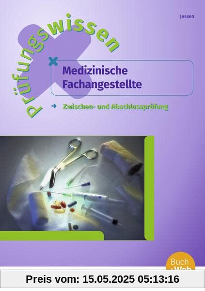 Prüfungswissen Medizinische Fachangestellte: Zwischen- und Abschlussprüfung Arbeitsbuch