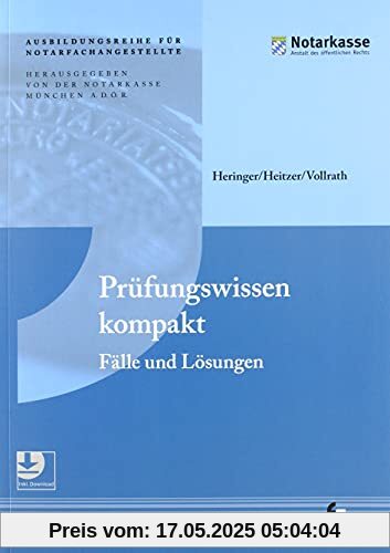 Prüfungswissen kompakt: Fälle und Lösungen (2. Auflage - Ausbildungsreihe für Notarfachangestellte)