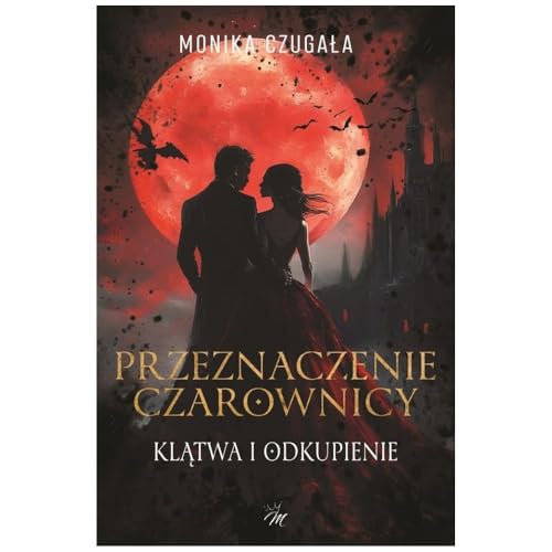 Przeznaczenie czarownicy Klątwa i odkupienie von Moje Wydawnictwo