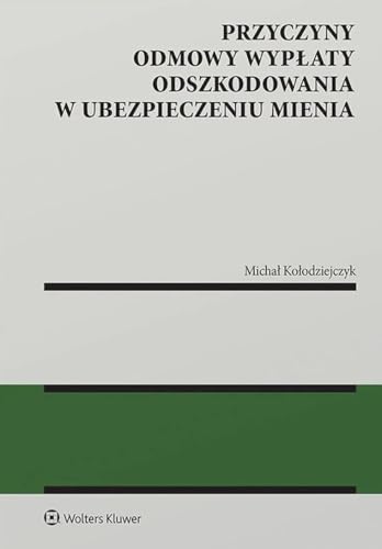 Przyczyny odmowy wypłaty odszkodowania w ubezpieczeniu mienia (MONOGRAFIE) Przyczyny odmowy wypłaty odszkodowania w ubezpieczeniu mienia (MONOGRAFIE) von Wolters Kluwer