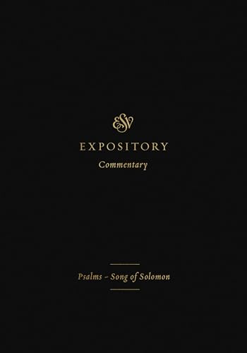 Psalms-song of Solomon: Psalms-Song of Solomon (Volume 5) (Esv Expository Commentary, 5, Band 5) von Crossway Books