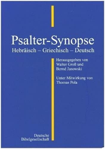 Psalter-Synopse: Hebräisch - Griechisch - Deutsch von Deutsche Bibelges.