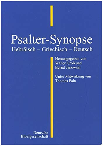 Psalter-Synopse: Hebräisch - Griechisch - Deutsch von Deutsche Bibelges.