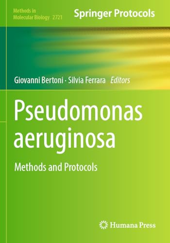 Pseudomonas aeruginosa: Methods and Protocols (Methods in Molecular Biology, 2721, Band 2721)