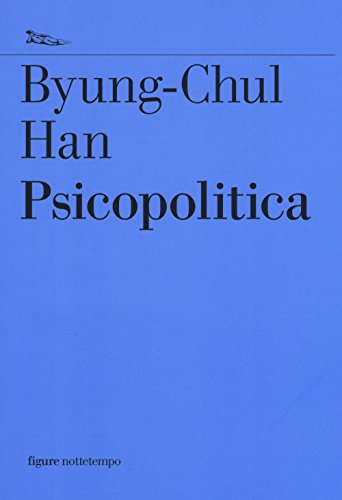 Psicopolitica. Il neoliberismo e le nuove tecniche del potere (Saggi. Figure)