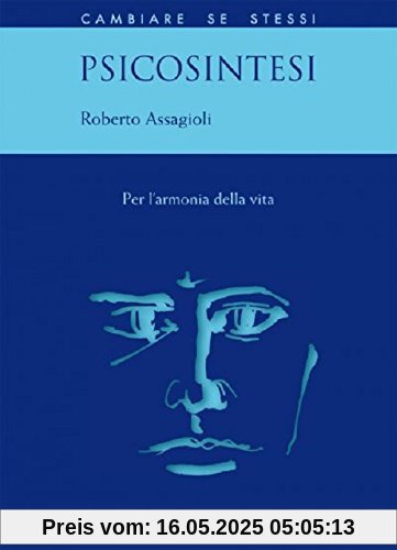Psicosintesi. Per l'armonia della vita