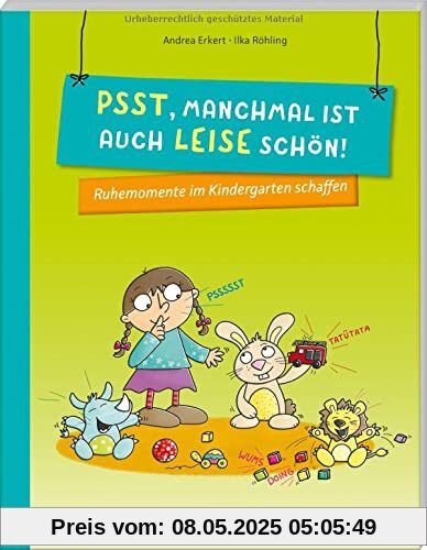 Psst, manchmal ist auch leise schön!: Ruhemomente im Kindergarten schaffen (PraxisIdeen für Kindergarten und Kita)