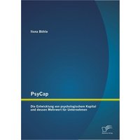 PsyCap ¿ Die Entwicklung von psychologischem Kapital und dessen Mehrwert für Unternehmen