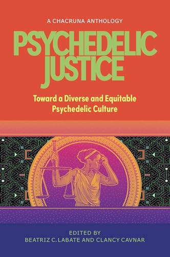Psychedelic Justice: Toward a Diverse and Equitable Psychedelic Culture von Synergetic Press