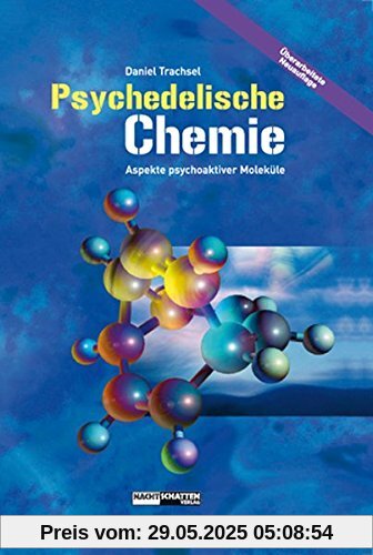 Psychedelische Chemie: Aspekte psychoaktiver Moleküle Psychedelische Chemie: Aspekte psychoaktiver Moleküle