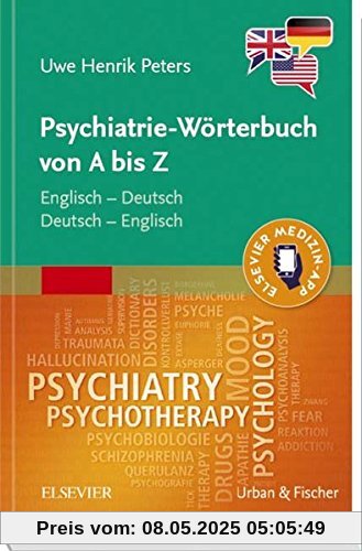 Psychiatrie-Wörterbuch von A bis Z: Englisch - Deutsch Deutsch - Englisch Psychiatrie-Wörterbuch von A bis Z: Englisch - Deutsch Deutsch - Englisch