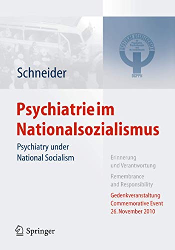 Psychiatrie im Nationalsozialismus: Psychiatry under National Socialism Psychiatrie im Nationalsozialismus: Psychiatry under National Socialism von Springer