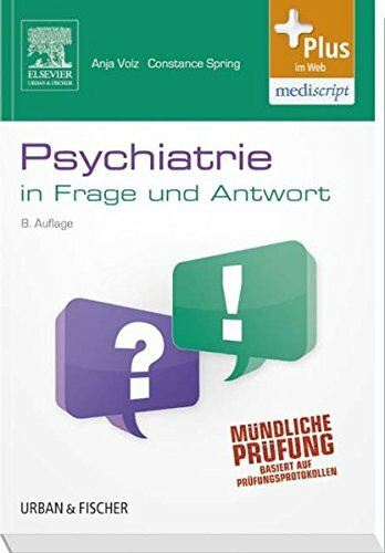 Psychiatrie in Frage und Antwort: Fragen und Fallgeschichten - mit Zugang zum Elsevier-Portal:...