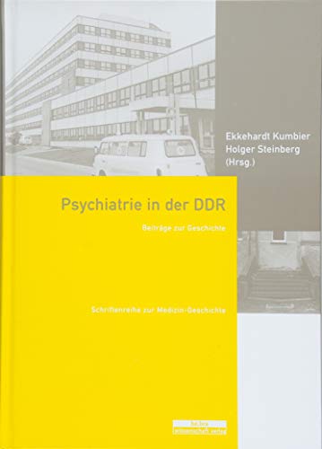 Psychiatrie in der DDR: Beiträge zur Geschichte (Schriftenreihe zur Medizin-Geschichte) von Bebra Verlag