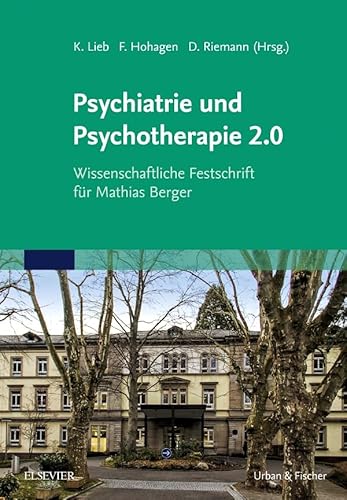 Psychiatrie und Psychotherapie 2.0: Wissenschaftliche Festschrift für Mathias Berger