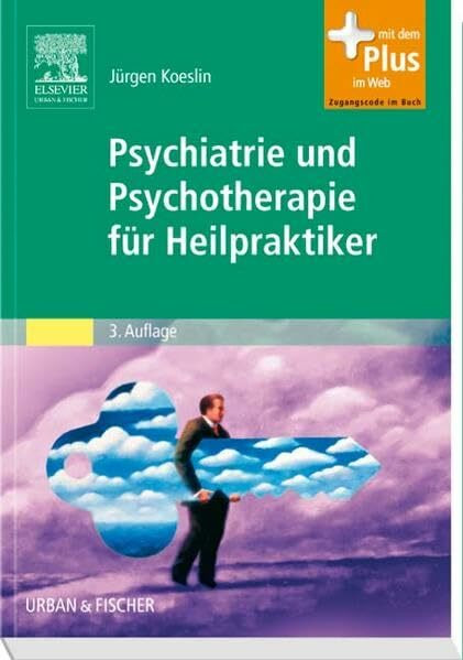 Psychiatrie und Psychotherapie für Heilpraktiker: Mit Zugang zum Elsevier-Portal Psychiatrie und Psychotherapie für Heilpraktiker: Mit Zugang zum Elsevier-Portal