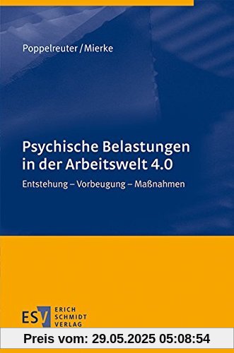 Psychische Belastungen in der Arbeitswelt 4.0: Entstehung - Vorbeugung - Maßnahmen Psychische Belastungen in der Arbeitswelt 4.0: Entstehung - Vorbeugung - Maßnahmen