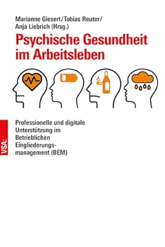 Psychische Gesundheit im Arbeitsleben: Professionelle und digitale Unterstützung im Betrieblichen Eingliederungsmanagement (BEM) von Vsa Verlag