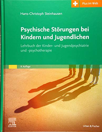 Psychische Störungen bei Kindern und Jugendlichen: Lehrbuch der Kinder- und Jugendpsychiatrie und -psychotherapie. Mit Zugang zum Elsevier-Portal