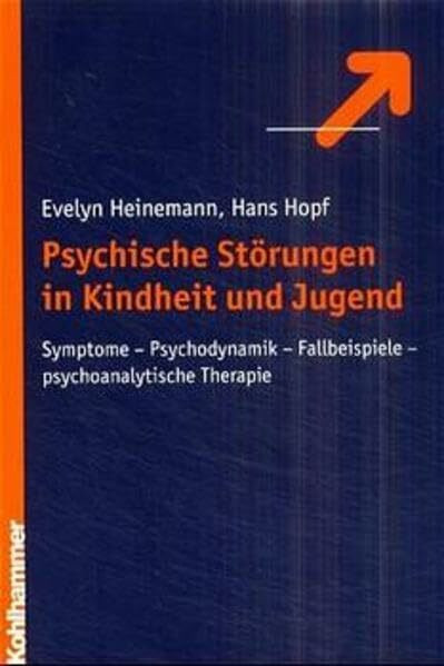 Psychische Störungen im Kindes- und Jugendalter: Symptome, Psychodynamik, Fallbeispiele, psych...