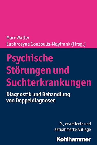 Psychische Störungen und Suchterkrankungen: Diagnostik und Behandlung von Doppeldiagnosen von Kohlhammer W.