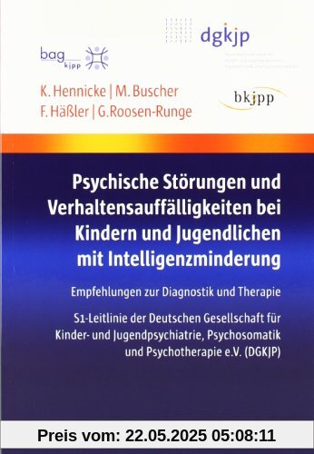 Psychische Störungen und Verhaltensauffälligkeiten bei Kindern und Jugendlichen mit Intelligenzminderung: Empfehlungen zur Diagnostik und Therapie