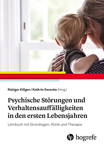 Psychische Störungen und Verhaltensauffälligkeiten in den ersten Lebensjahren: Lehrbuch zu Grundlagen, Klinik und Therapie