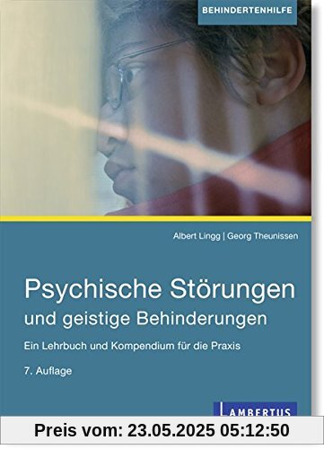 Psychische Störungen und geistige Behinderungen: Ein Lehrbuch und Kompendium für die Praxis, 7. aktualisierte Auflage