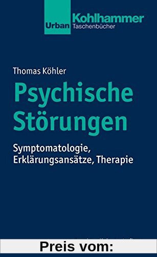Psychische Störungen: Symptomatologie, Erklärungsansätze, Therapie (Urban-Taschenbücher)