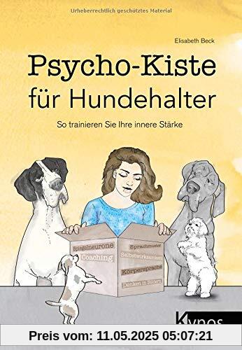 Psycho-Kiste für Hundehalter: So trainieren Sie Ihre innere Stärke