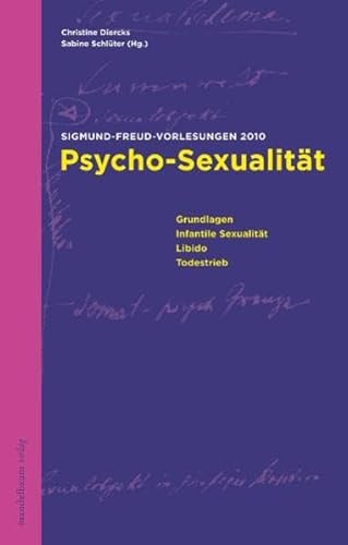 Psycho-Sexualität: Sigmund Freud-Vorlesungen 2010 Psycho-Sexualität: Sigmund Freud-Vorlesungen 2010