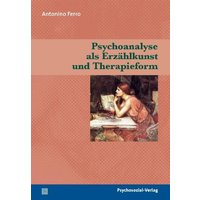 Psychoanalyse als Erzählkunst und Therapieform