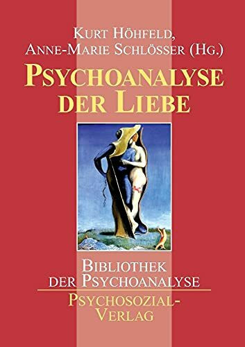 Psychoanalyse der Liebe: Eine Publikation der DGPT (Bibliothek der Psychoanalyse)