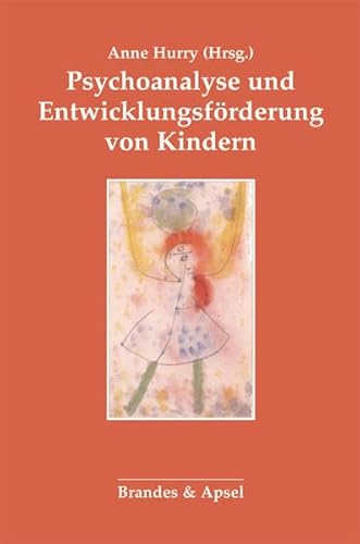 Psychoanalyse und Entwicklungsförderung von Kindern (Schriften zur Psychotherapie und Psychoanalyse von Kindern und Jugendlichen)