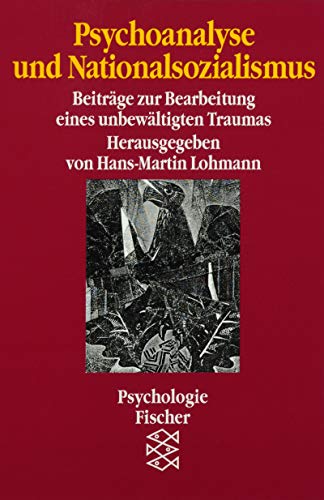 Psychoanalyse und Nationalsozialismus: Beiträge zur Bearbeitung eines unbewältigten Traumas (Fischer Psychologie)