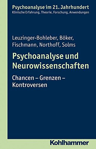 Psychoanalyse und Neurowissenschaften: Chancen - Grenzen - Kontroversen (Psychoanalyse im 21. ...
