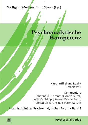 Psychoanalytische Kompetenz (Interdisziplinäres Psychoanalytisches Forum) von Psychosozial-Verlag
