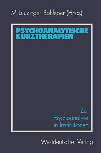 Psychoanalytische Kurztherapien: Zur Psychoanalyse in Institutionen Psychoanalytische Kurztherapien: Zur Psychoanalyse in Institutionen von VS Verlag für Sozialwissenschaften